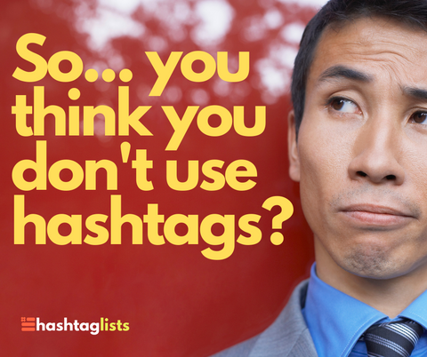 Think You Don't Use Hashtags on Instagram? Think Again...