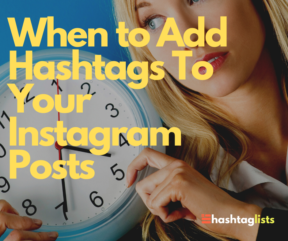 The Best Time to Add Hashtags To an Instagram Post